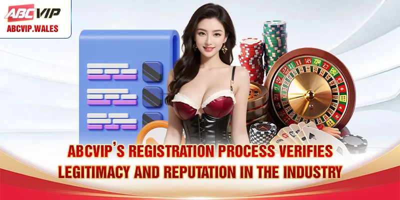 ABCVIP’s registration process verifies legitimacy and reputation in the industry