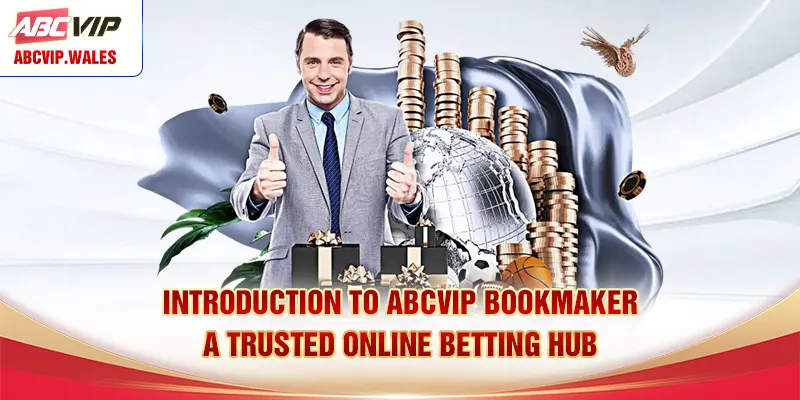 Introduction to ABCVIP Bookmaker – A Trusted Online Betting Hub