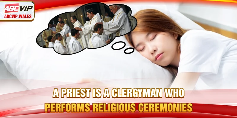 Priests perform religious ceremonies