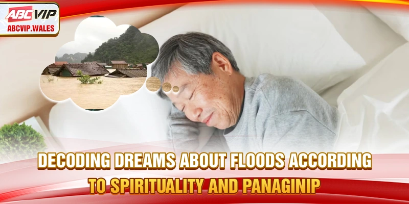 Decoding dreams about floods ccording to spirituality and Panaginip