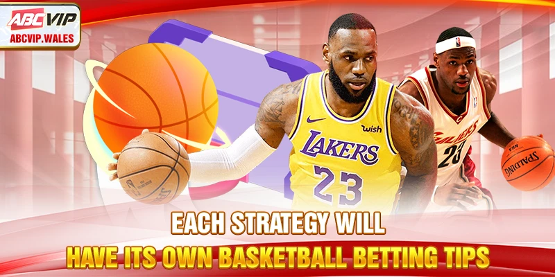 Each strategy will have its own basketball betting tips