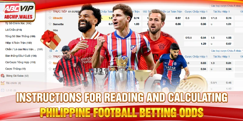 Instructions for reading and calculating Philippine football betting odds