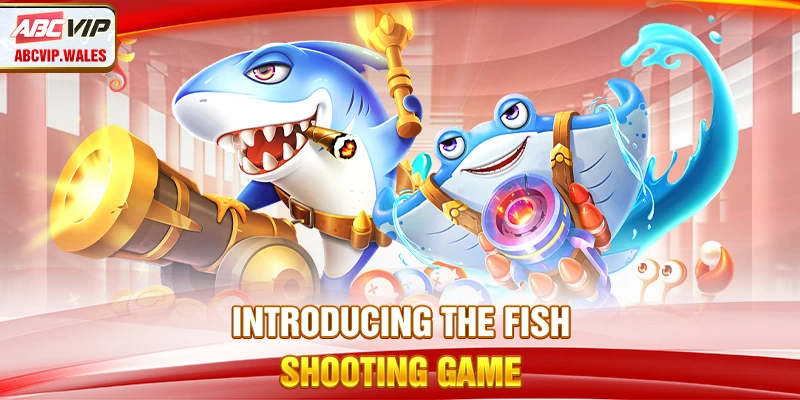 Introducing the Fish Shooting Game