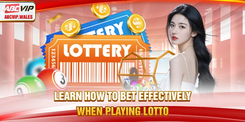 Learn how to bet effectively when playing lotto