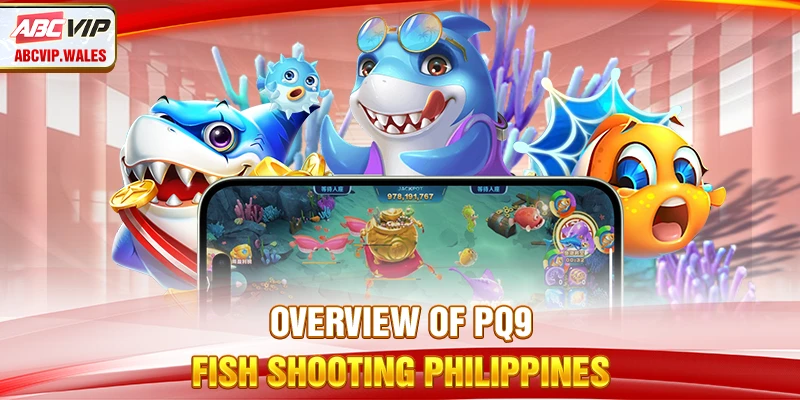 Overview of PQ9 fish shooting