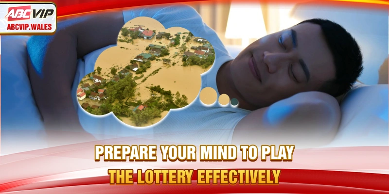 Prepare your mind to play the lottery effectively
